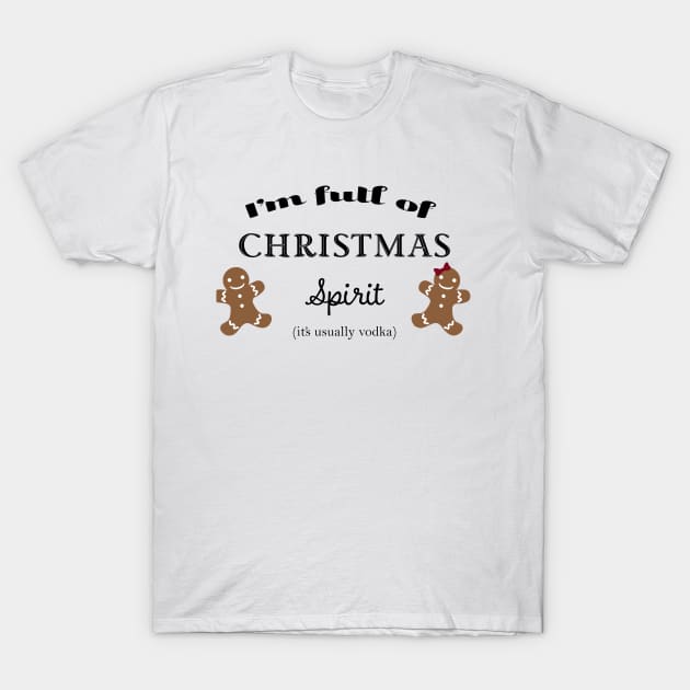 Full of Christmas spirit (vodka) T-Shirt by CindersRose